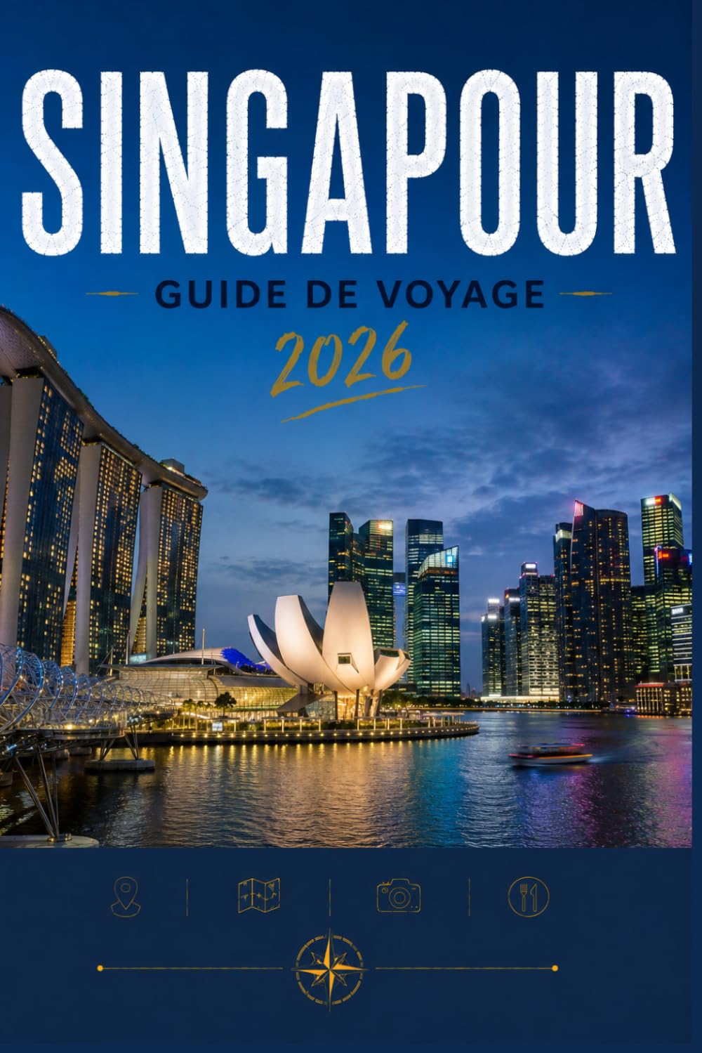 SINGAPOUR GUIDE DE VOYAGE 2026: Conçu pour des expériences marquantes