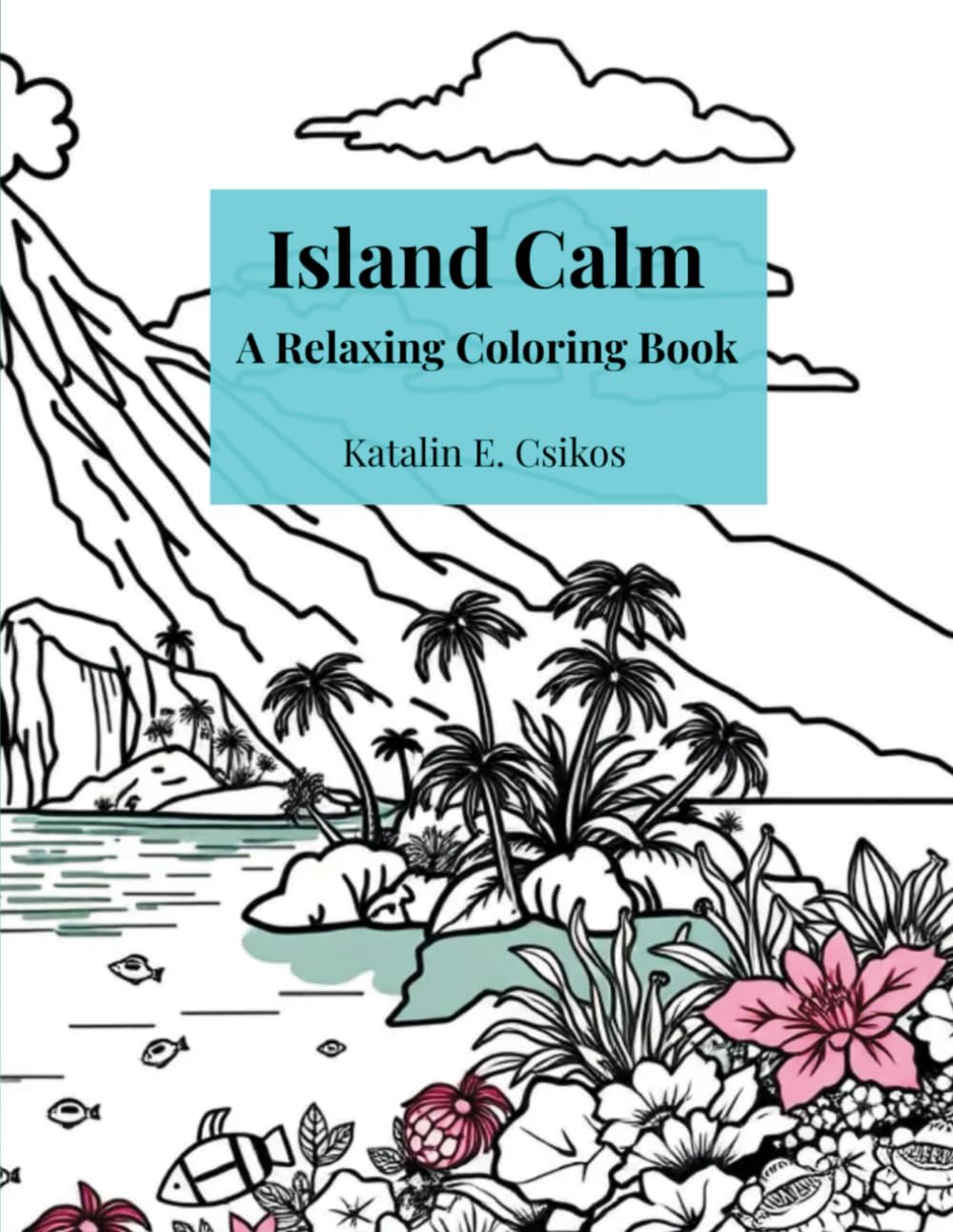 Island Calm: Colored Pencil Magic - Volume 1