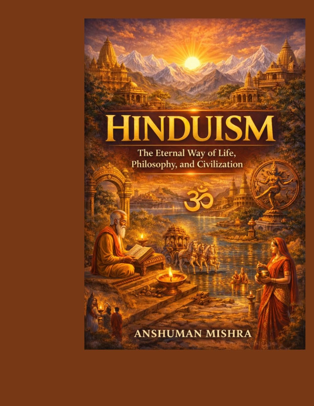 Hinduism: The Eternal Way of Life Philosophy and Civilization: 1 (Living Religions)