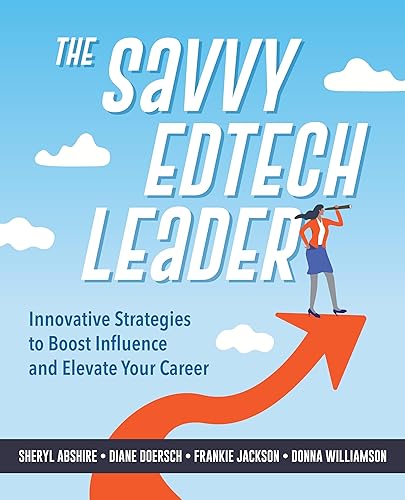 The Savvy Edtech Leader: New Strategies to Boost Influence and