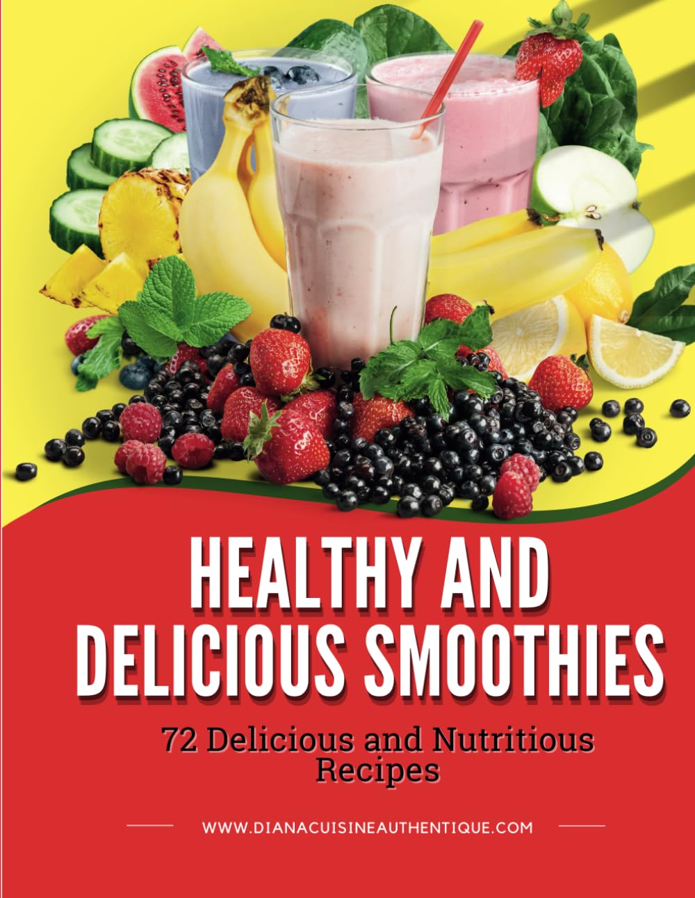 Healthy and Delicious Smoothies: 72 Delicious and Nutritious Recipes