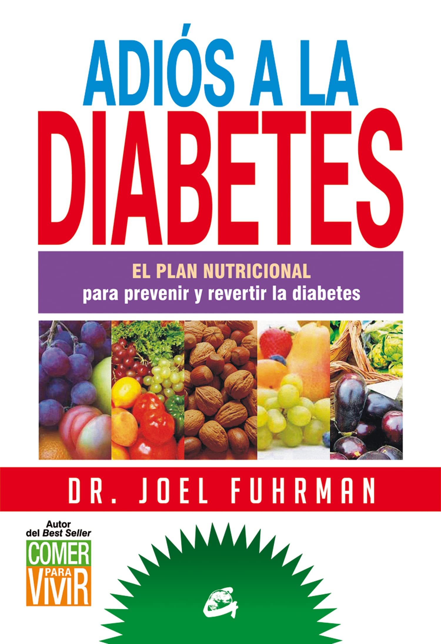 Adiós a la diabetes: El plan nutricional para prevenir y revertir la diabetes (Nutrición y Salud)