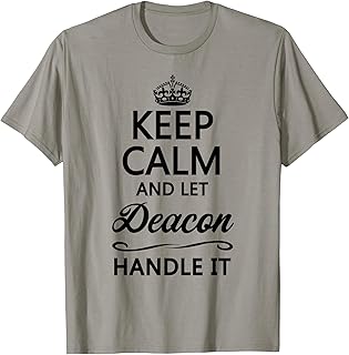 KEEP CALM AND LET DEACON Handle It | Funny Name Gift T-Shirt