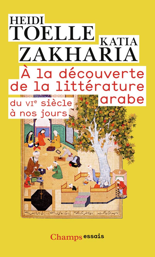 A la decouverte de la litterature arabe: du VIe siècle à nos jours