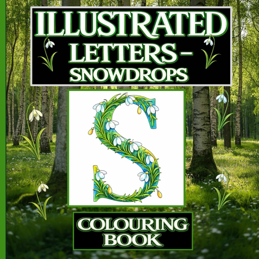 Illustrated Letters - Snowdrops Colouring Book: A Floral Alphabet Inspired by Snowdrops