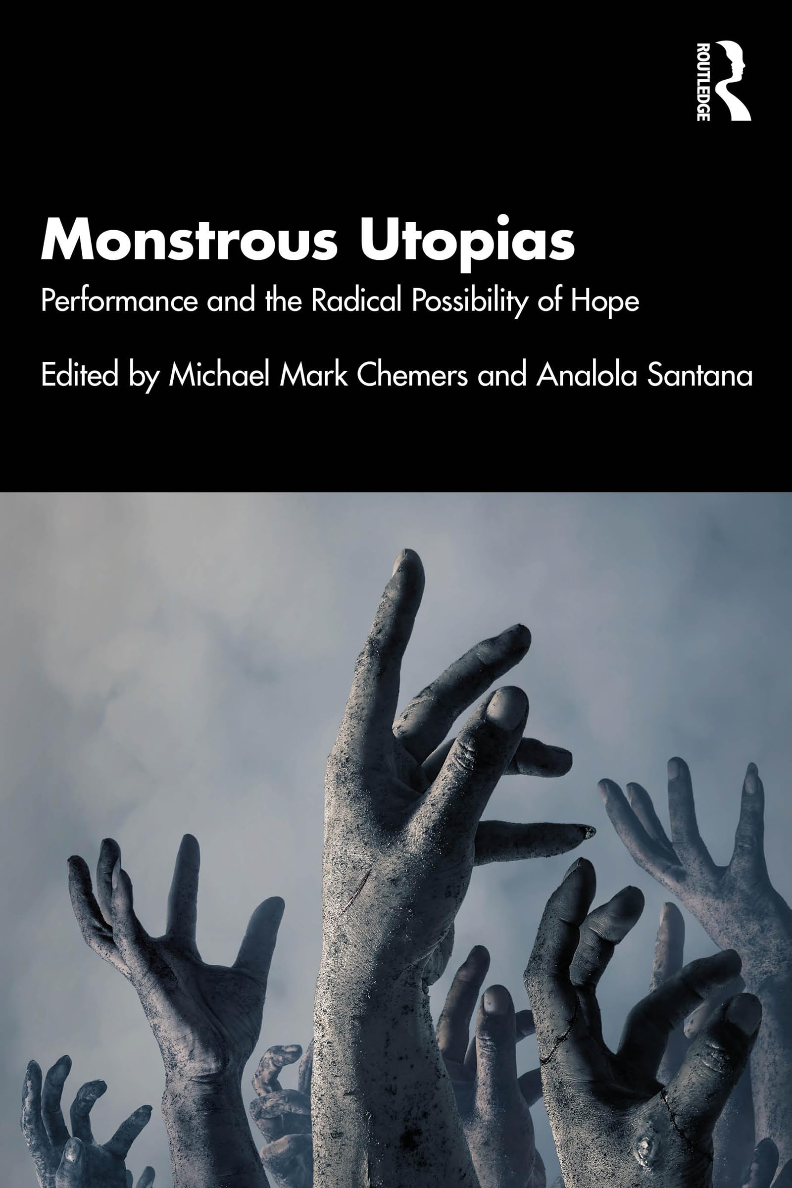 Monstrous Utopias Performance Radical Possibility of Hope essai critique art théâtre