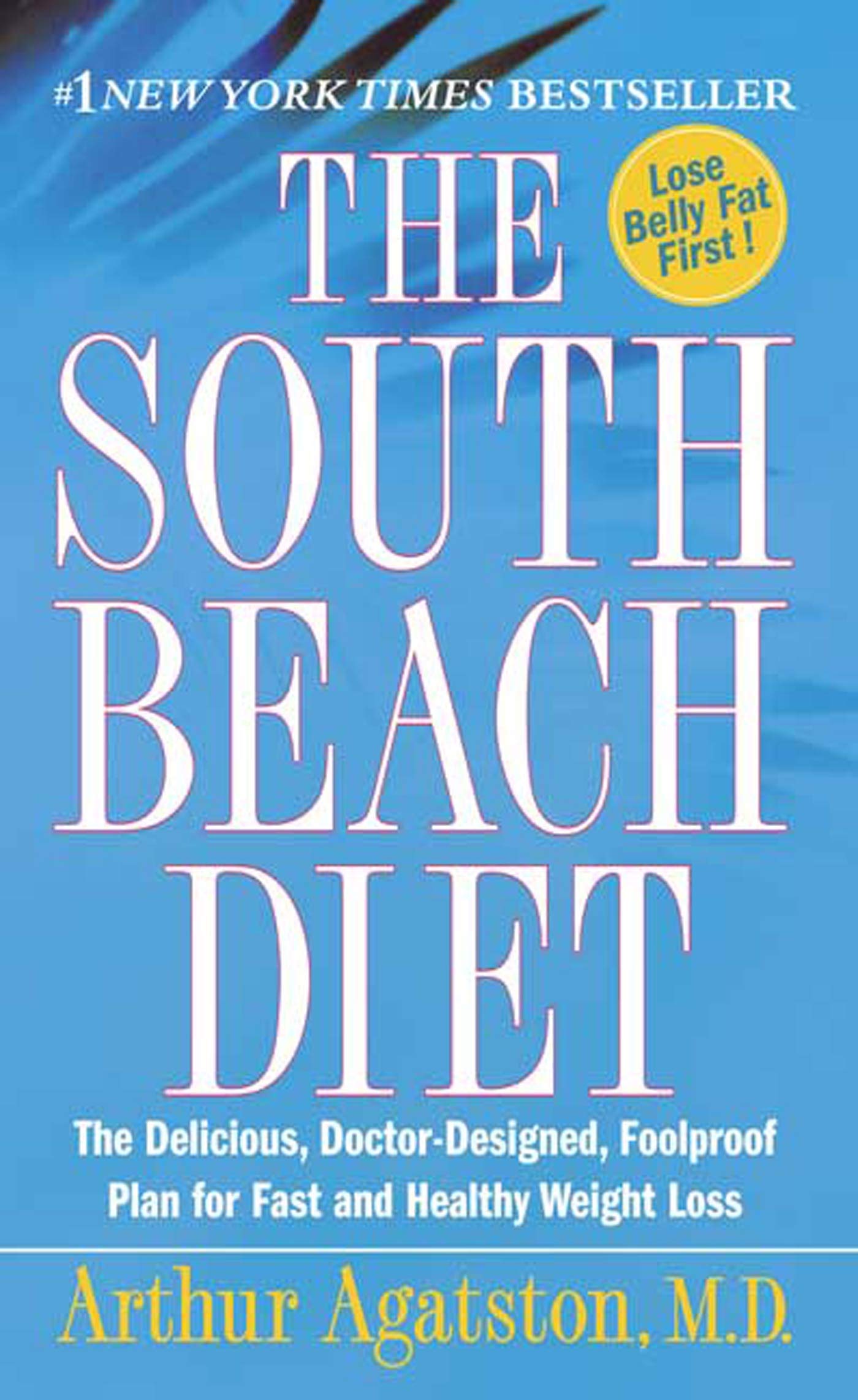 The South Beach Diet: The Delicious, Doctor-Designed, Foolproof Plan for Fast and Healthy Weight Loss [Mass Market Paperback] Agatston M.D., Arthur
