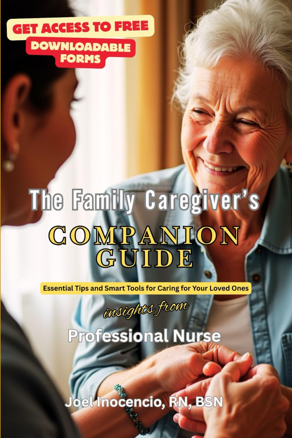 The Family Caregiver's Companion Guide: Checklists, Routines, and Red Flags for Caring for a Loved One at Home By an RN