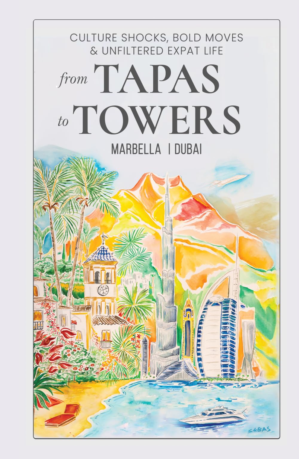From Tapas To Towers: Culture shocks, bold moves & unfiltered expat life