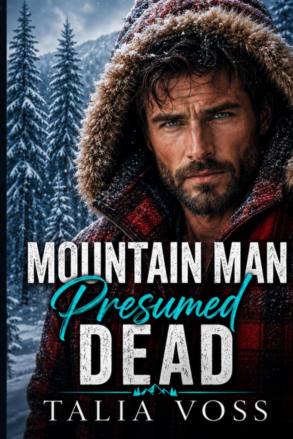 Mountain Man Presumed Dead: A RUGGED HERO SMALL TOWN ROMANCE