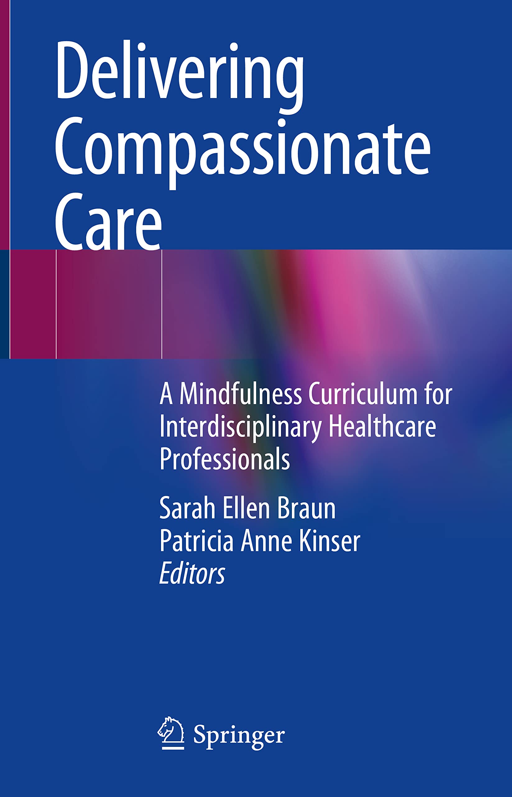 Buy Delivering Compassionate Care: A Mindfulness Curriculum for Interdisciplinary Healthcare Professionals — BookShops.in