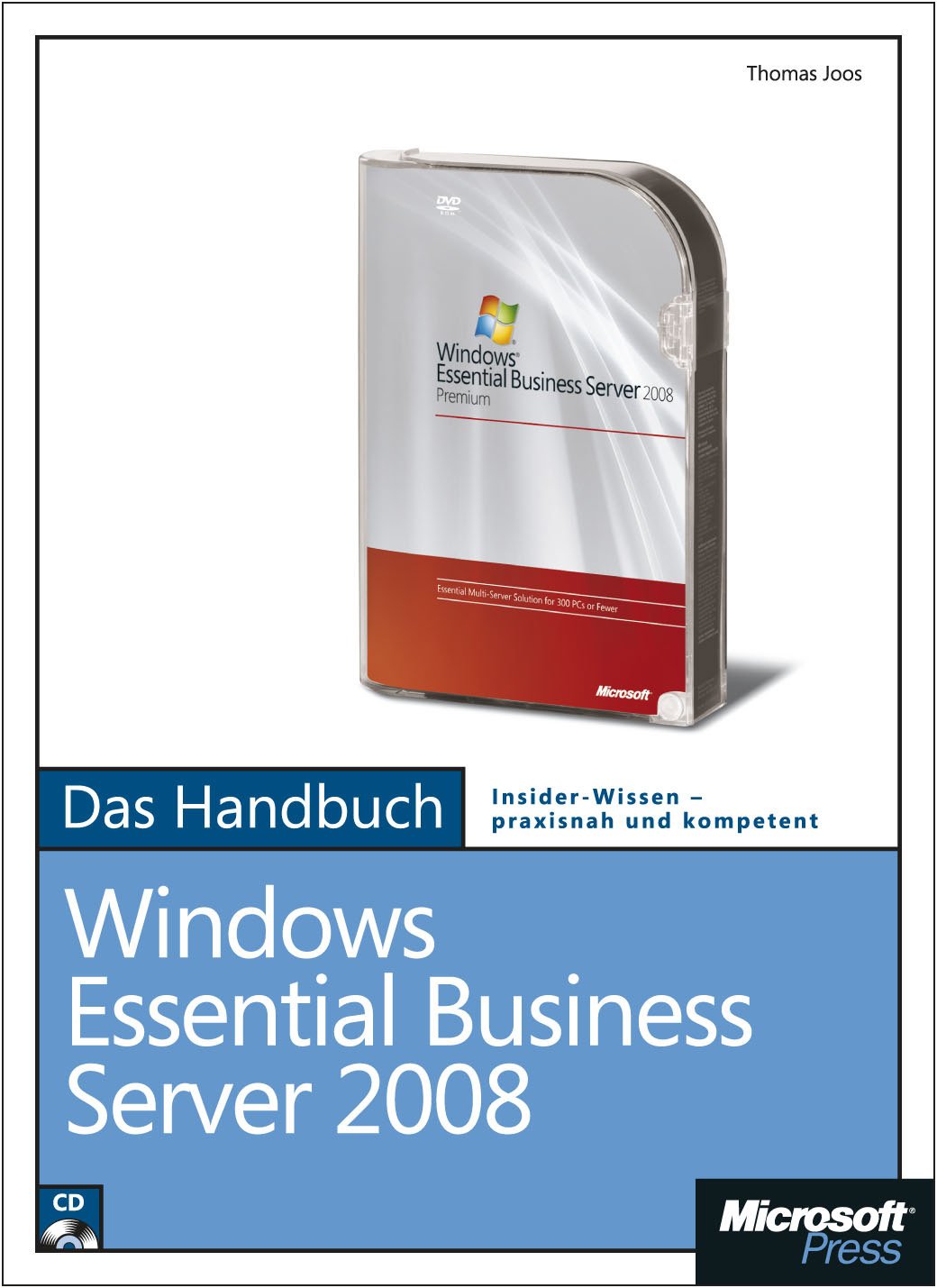 Windows Essential Business Server 2008 - Das Handbuch: Insider-Wissen - praxisnah und kompetent