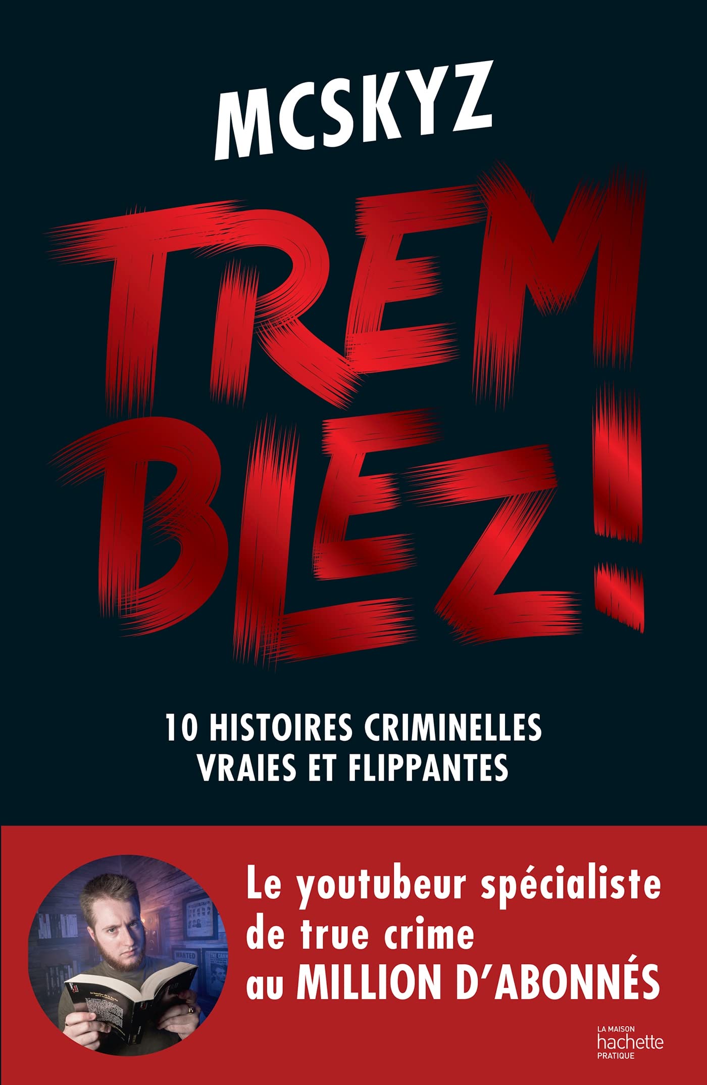Tremblez !: 10 histoires criminelles vraies et flippantes