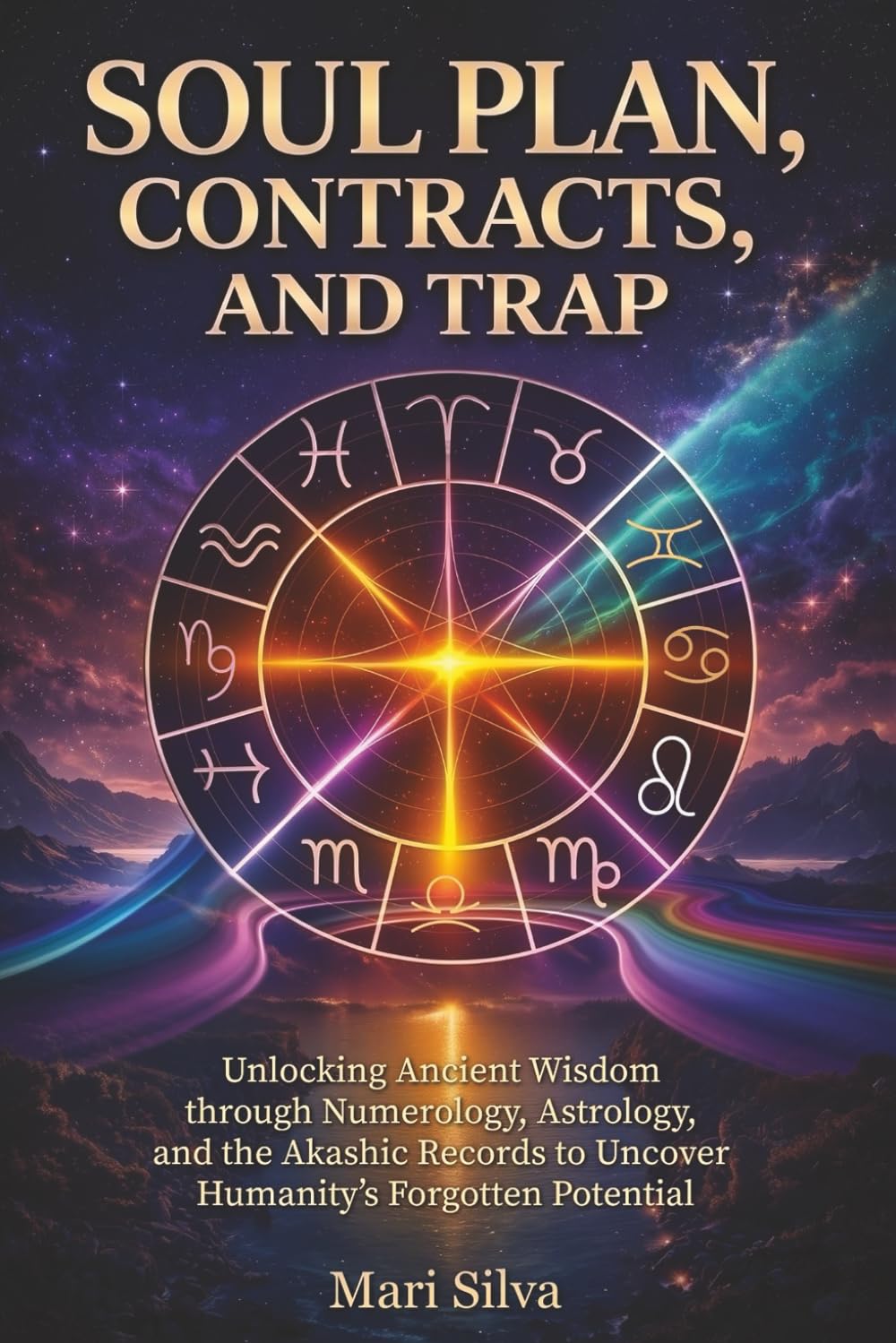 Soul Plan, Contracts, and Trap: Unlocking Ancient Wisdom through Numerology, Astrology, and the Akashic Records to Uncover Humanity’s Forgotten Potential (Spiritual Astrology)
