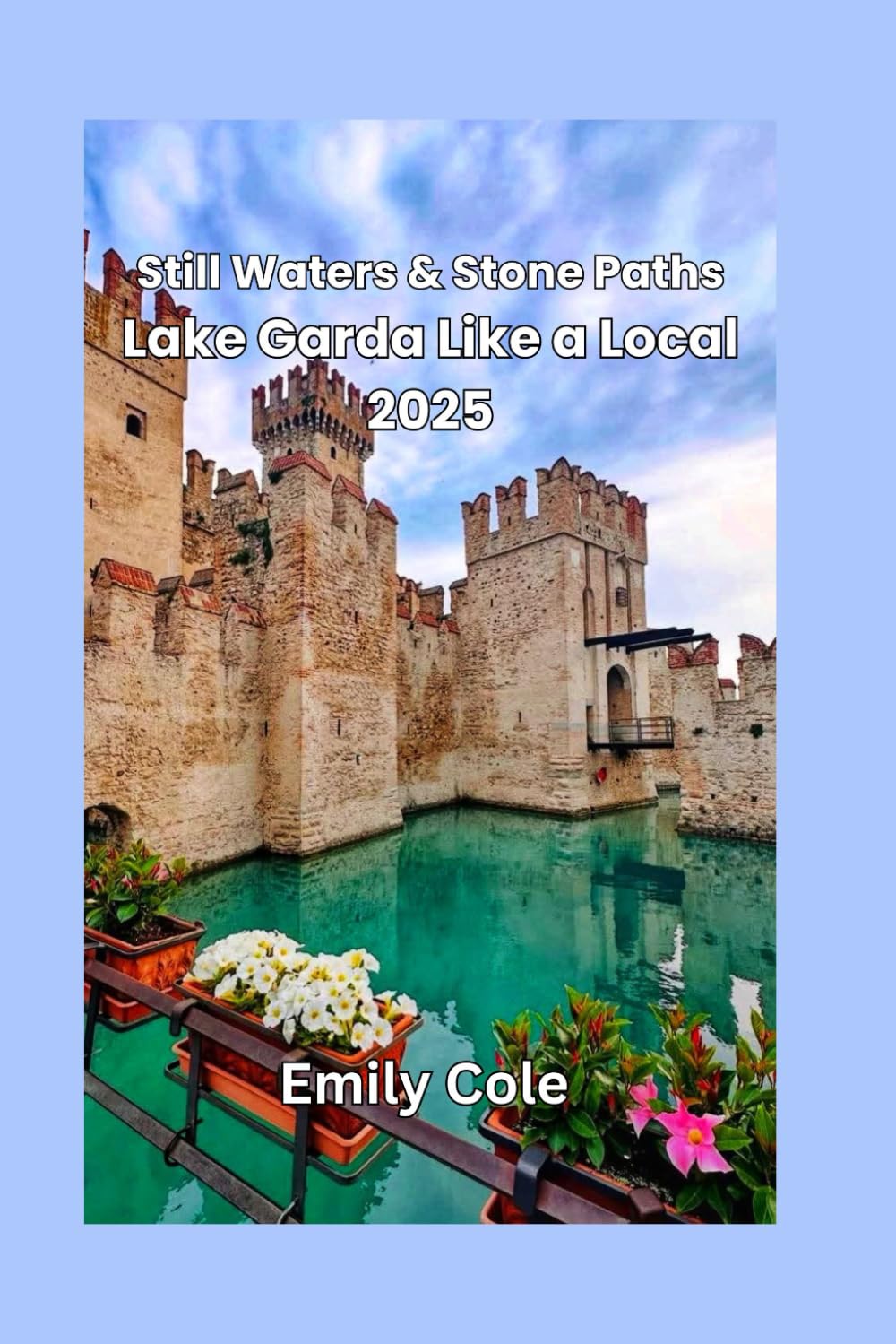 Still Waters & Stone Paths: Lake Garda Like a Local 2025