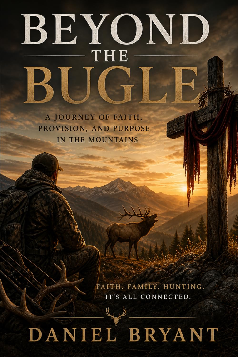 Beyond the Bugle: God Must Be an Elk Hunter: 18