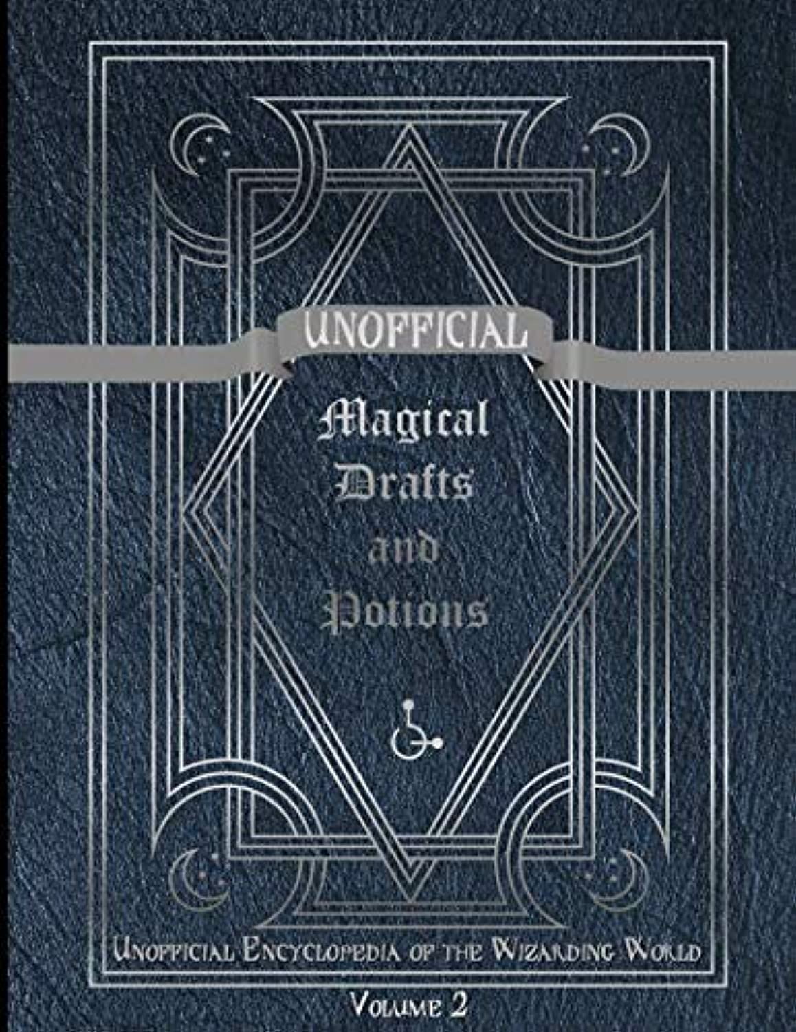 Unofficial Magical Drafts and Potions: Unofficial Encyclopedia of the Wizarding World - Volume 2