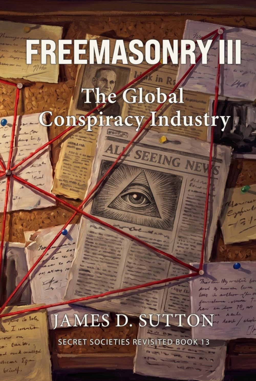 Freemasonry III: The Global Conspiracy Industry (Secret Societies Revisited)