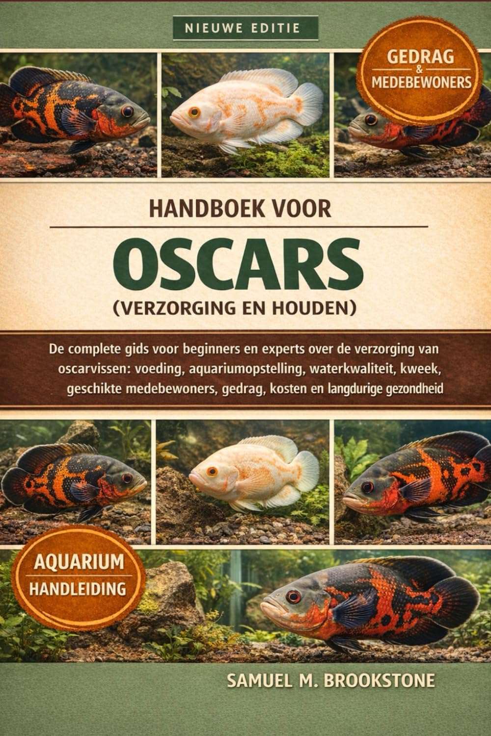 HANDBOEK VOOR OSCARS (VERZORGING EN HOUDEN): De complete gids voor beginners en experts over de verzorging van oscarvissen: voeding, ... gedrag, kosten en langdurige gezondheid