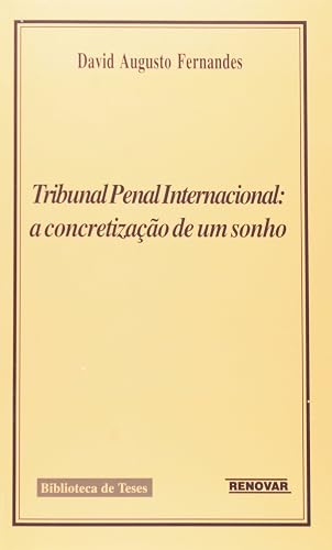 Tribunal Penal Internacional. a Concretização de um Sonho