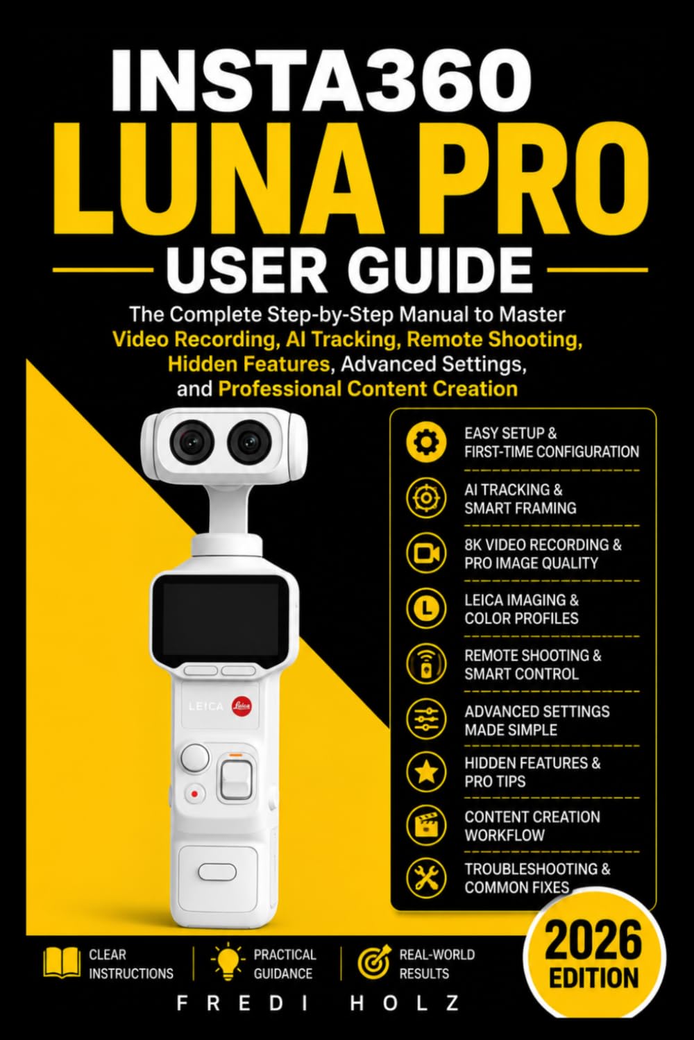 Insta360 Luna Pro User Guide: The Complete Step-by-Step Manual to Master Video Recording, AI Tracking, Remote Shooting, Hidden Features, Advanced Settings, and Professional Content Creation
