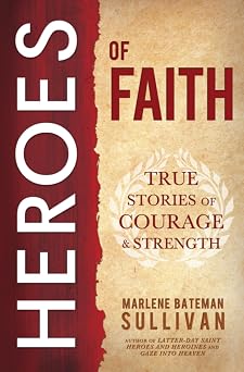 Heroes of Faith True Stories of Courage and Strength