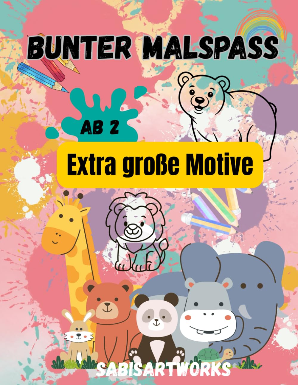 Bunter Malspaß ab 2 – Meine Lieblingstiere Mein erstes Tier-Malbuch ab 2 Mein Tier-Malspaß – Ausmalen: Große, einfache Tiermotive für kleine Künstler ... große Motive für erste Ausmal-Erfolge