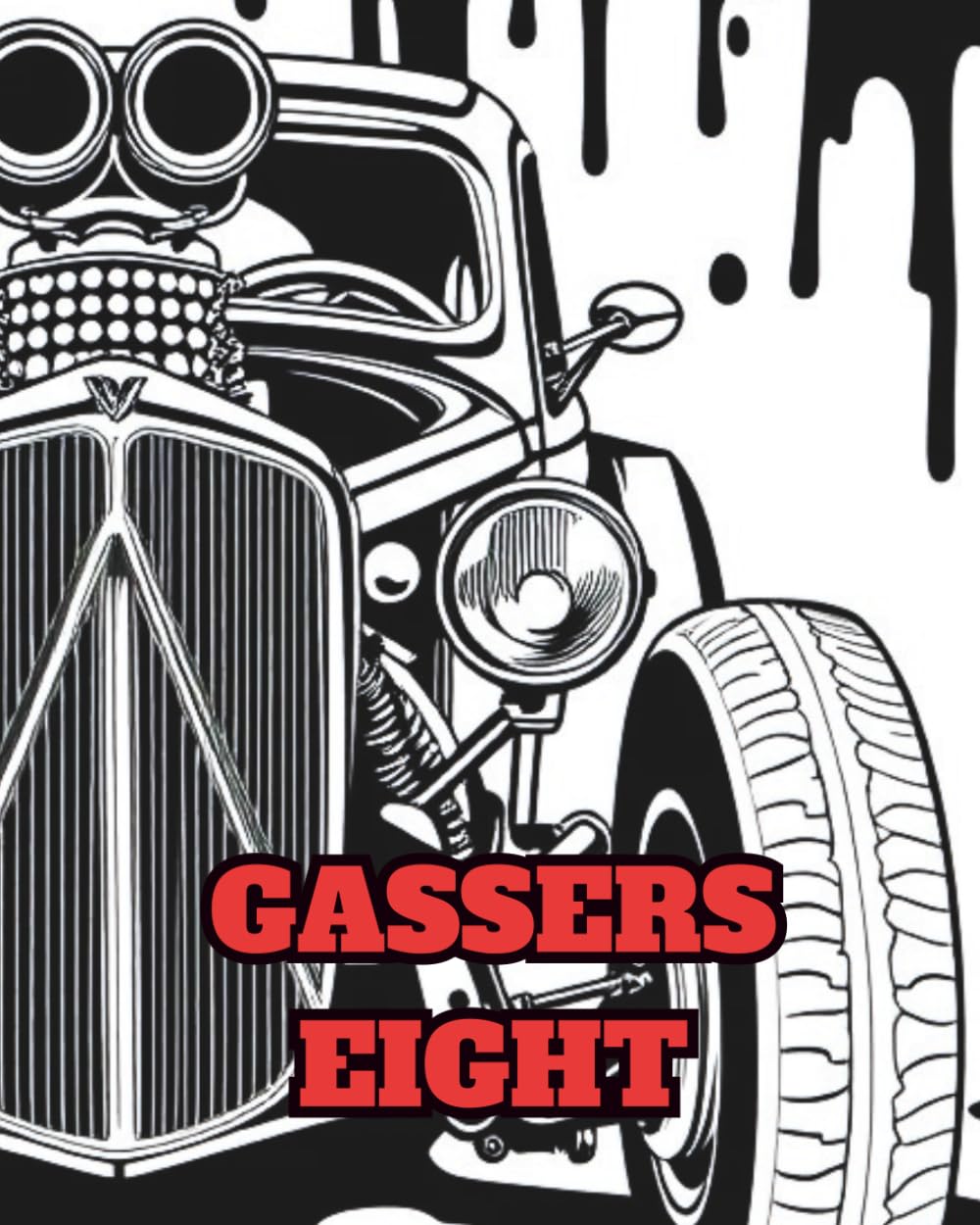 GASSERS EIGHT: A RETRO POP ART COLOURING BOOK WITH PAGES OF FRENCH BLOWN GASSER DRAG VEHICLES.
