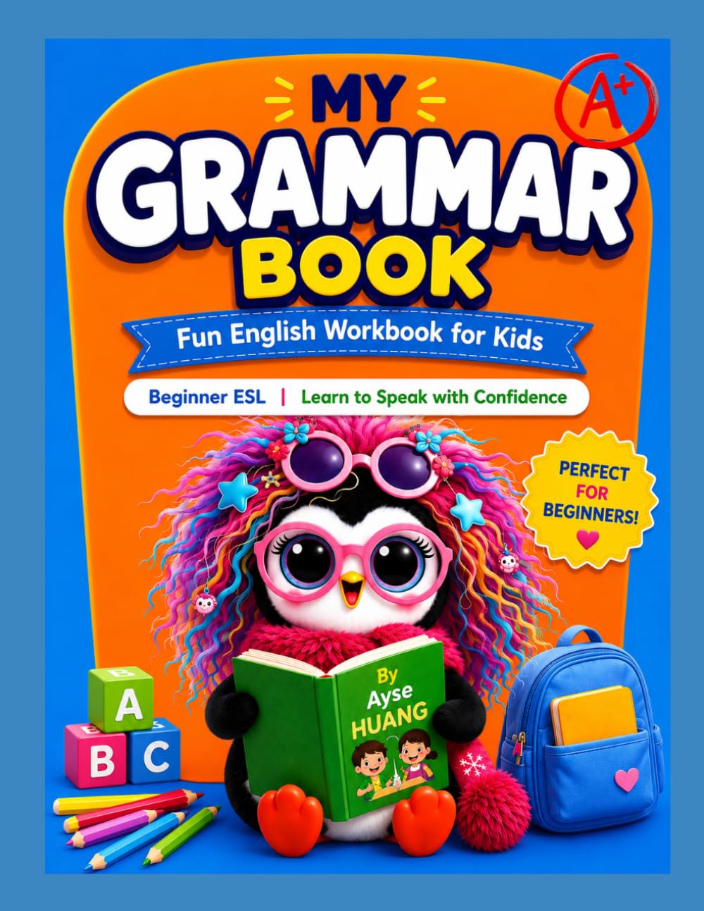 My Grammar Book: A Fun Step by Step Grammar Workbook for Young Learners