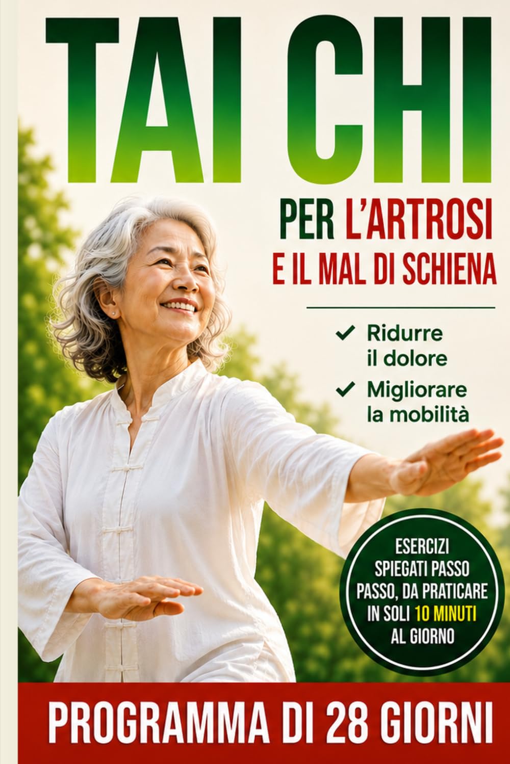 Tai Chi Per L’artrosi E Il Mal Di Schiena: Esercizi dolci e programma di 28 giorni per ridurre il dolore, migliorare mobilità ed equilibrio e tornare a muoversi in sicurezza ogni giorno