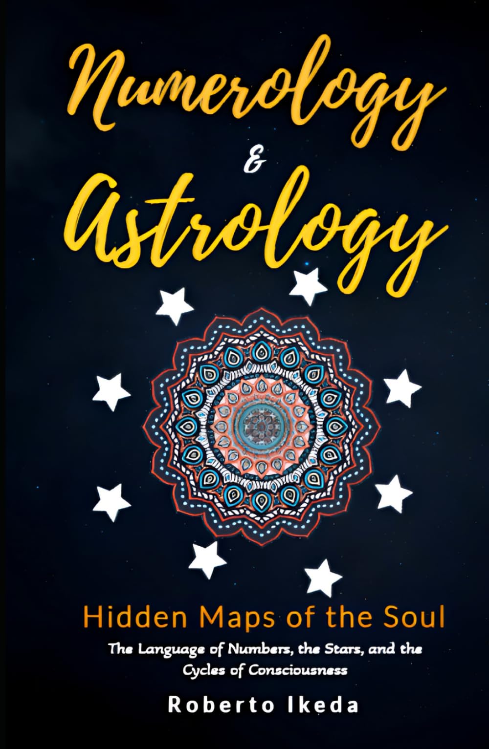 Numerology & Astrology: Hidden Maps of the Soul (Numerology & Astrology: The Awakening of the Soul)