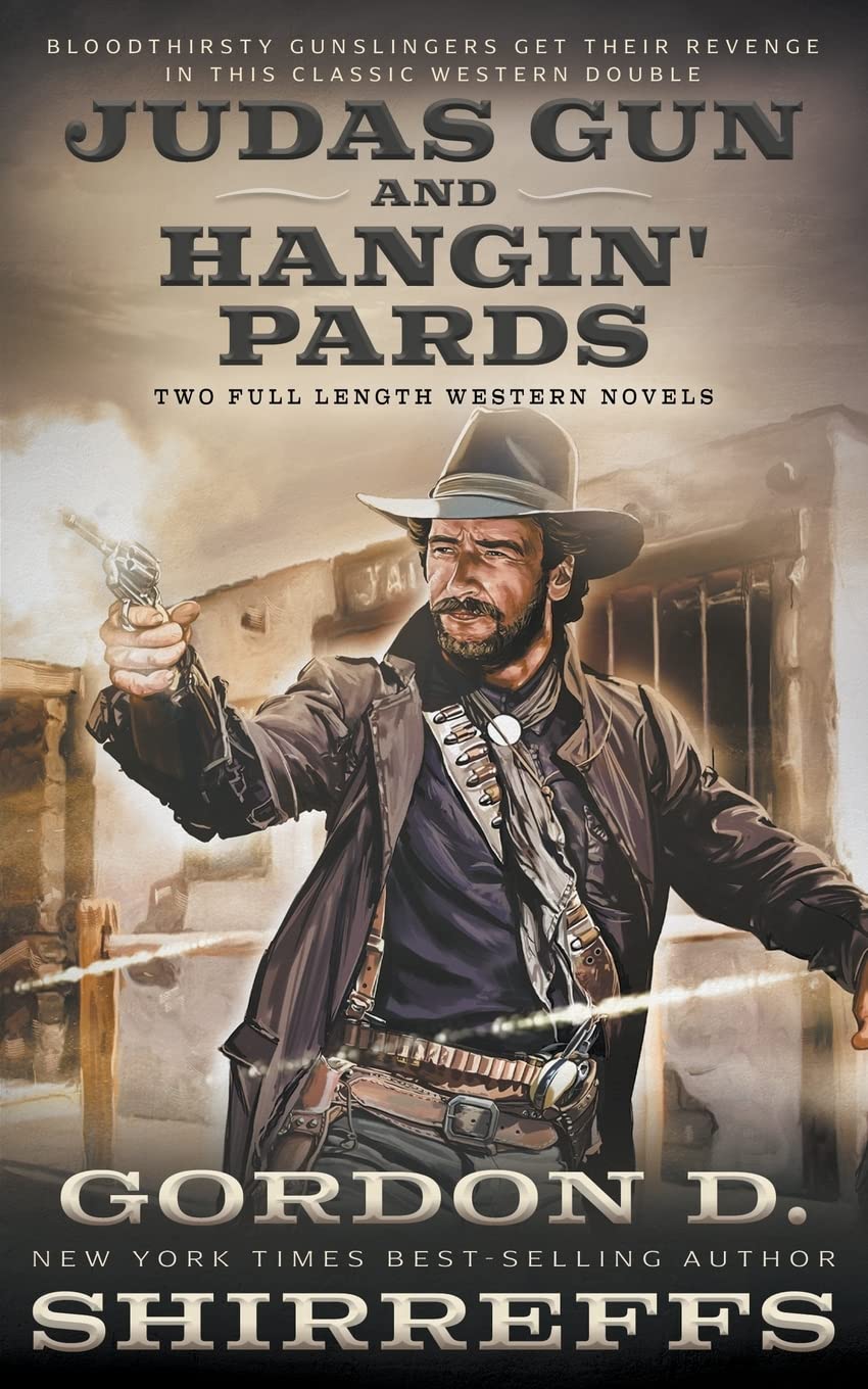 Judas Gun and Hangin' Pards: Two Full Length Western Novels (The Wolfpack Publishing Gordon D. Shirreffs Library Collection)