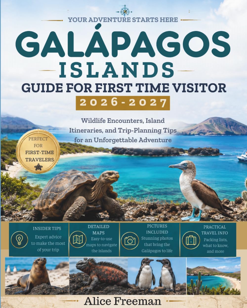 GALÁPAGOS ISLANDS GUIDE FOR FIRST TIME VISITOR: Wildlife Encounters, Island Itineraries, and Trip-Planning Tips for an Unforgettable Adventure