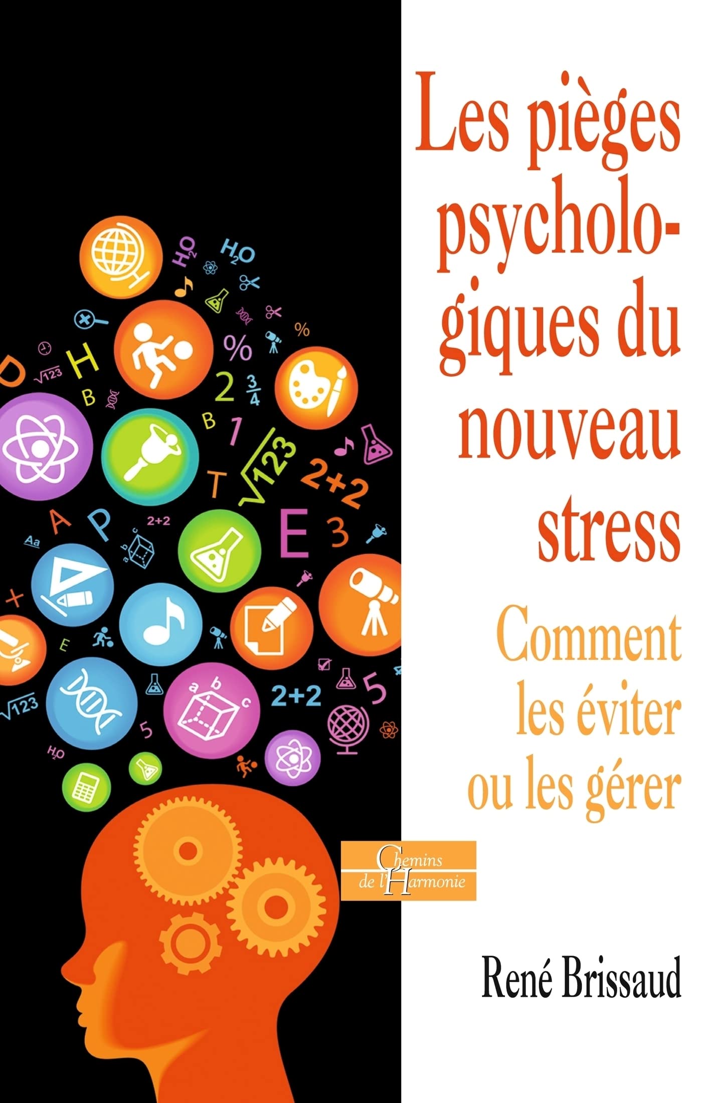 Les pièges psychologiques du nouveau stress - Comment les éviter ou les gérer (French Edition)