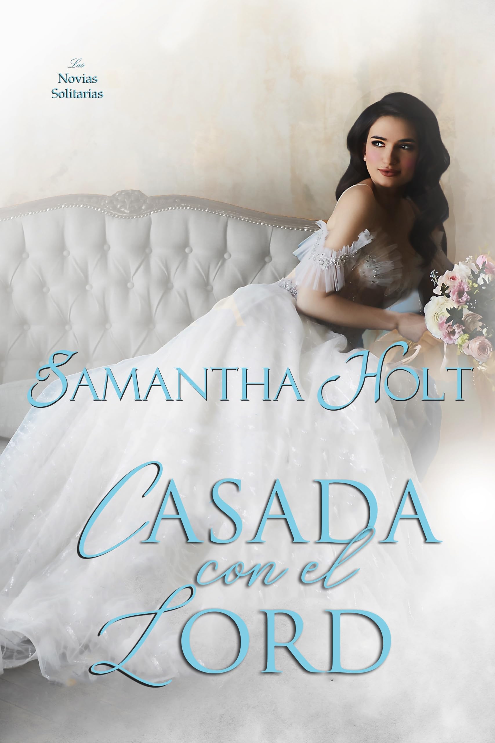Casada con el lord (Las Novias Solitarias nº 2) (Spanish Edition)