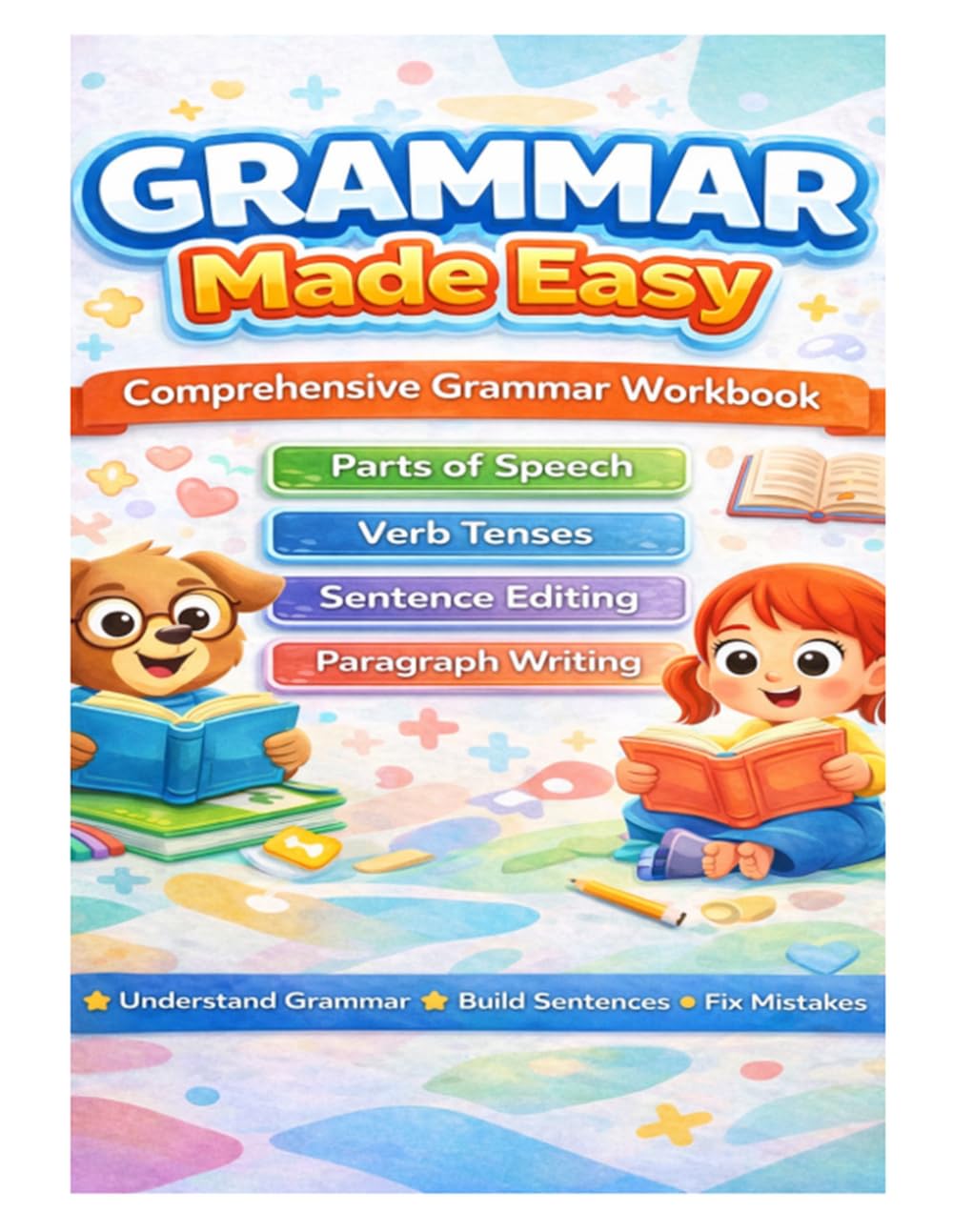 Grammar Fundamentals Made Easy: Parts of Speech, Verb Tenses, Sentence Editing & Writing Practice in 8.5x11 Large Print — Build Strong Grammar Skills, Improve Writing, and Boost Confidence!