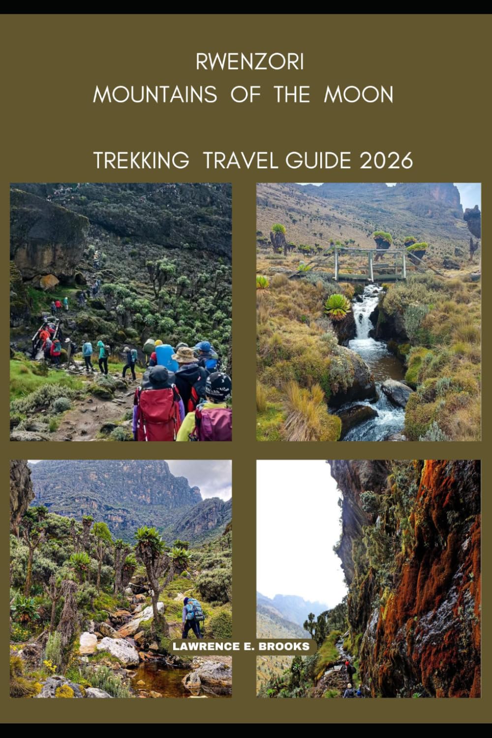 RWENZORI MOUNTAINS OF THE MOON TREKKING TRAVEL GUIDE 2026