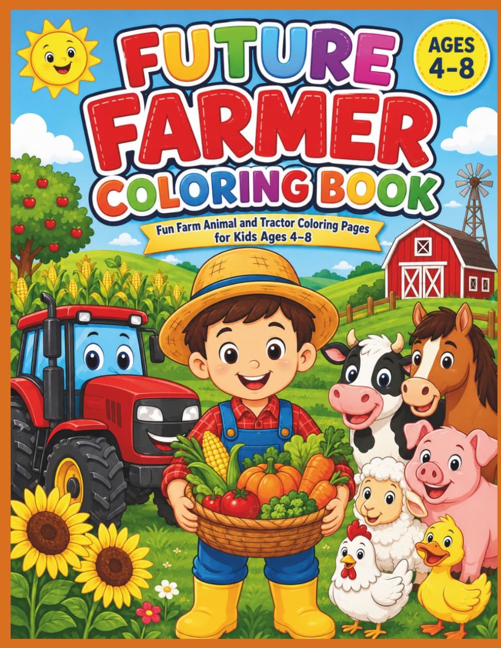 Future Farmer Coloring Book: Fun Farm Animal and Tractor Coloring Pages for Kids Ages 4–8 (Future Careers Coloring Book Series)
