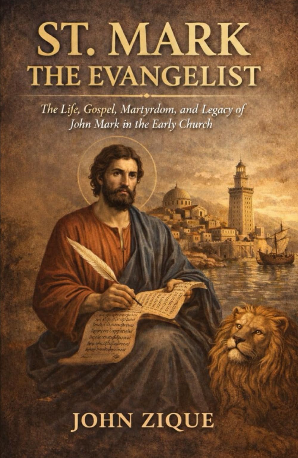 St. Mark the Evangelist: The Life, Gospel, Martyrdom, and Legacy of John Mark in the Early Christian Church