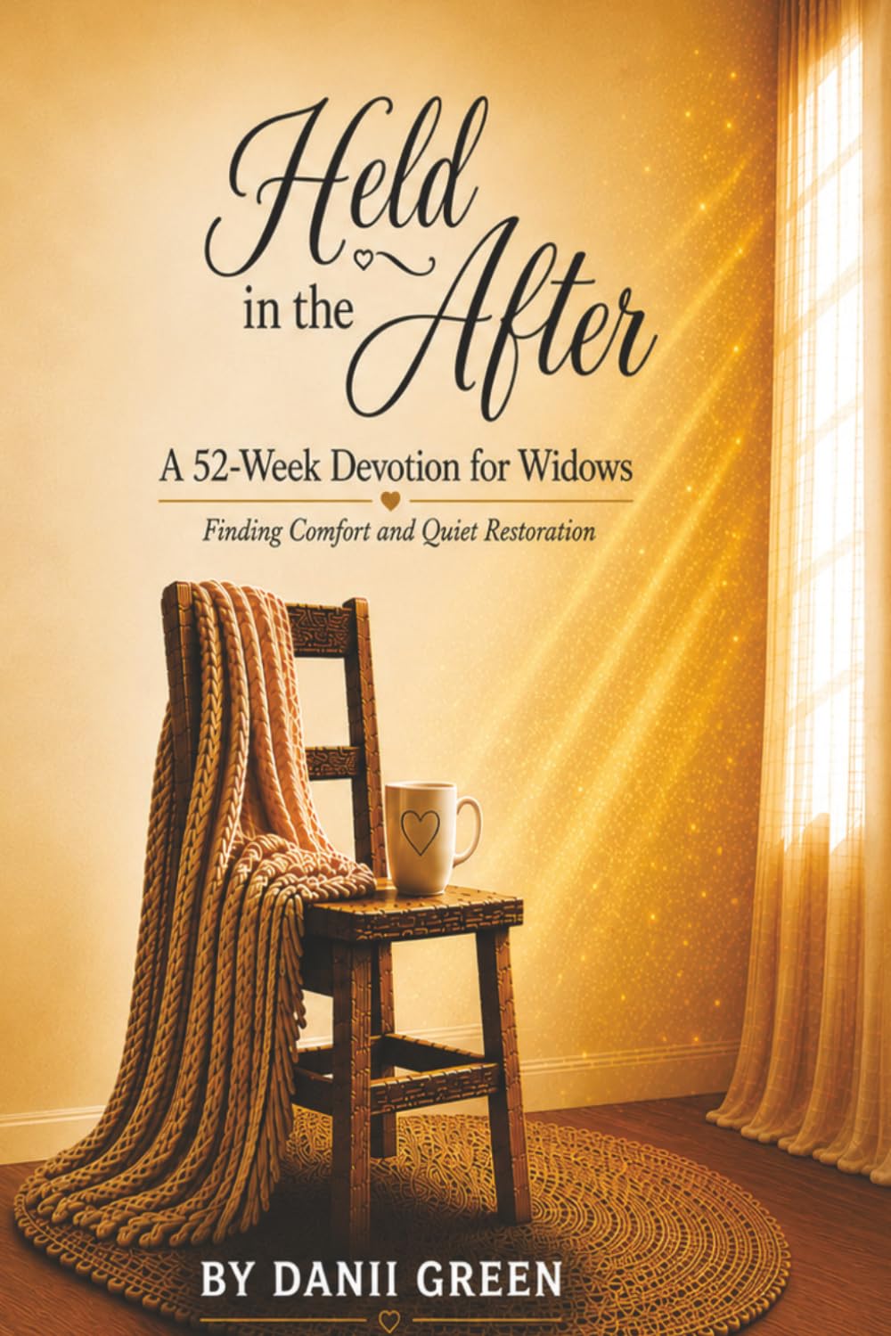 Held in the After: A 52‑Week Devotion for Widows Finding Comfort and Quiet Restoration By Danii Green