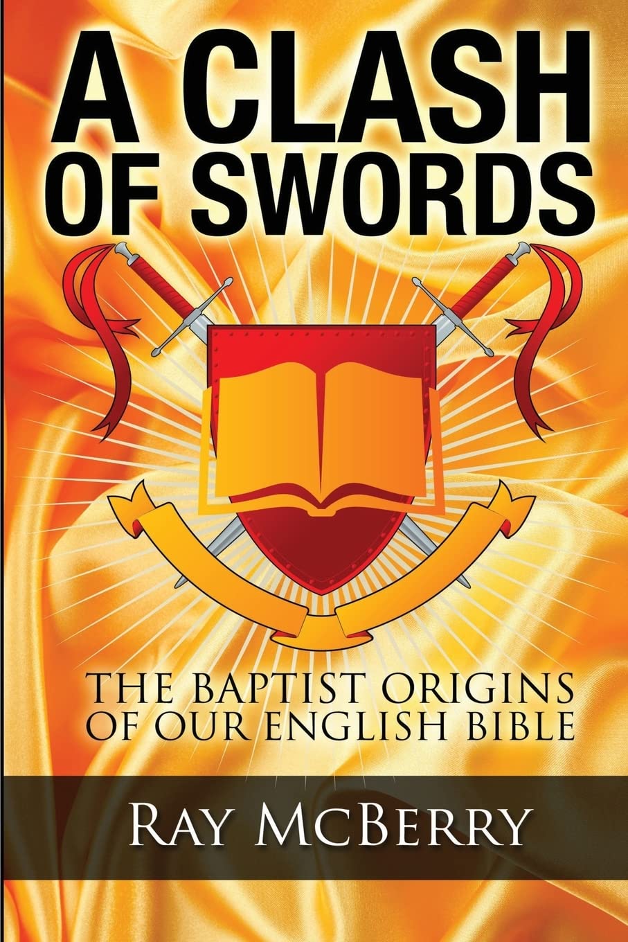 A Clash of Swords: The Baptist Origins of our English Bible