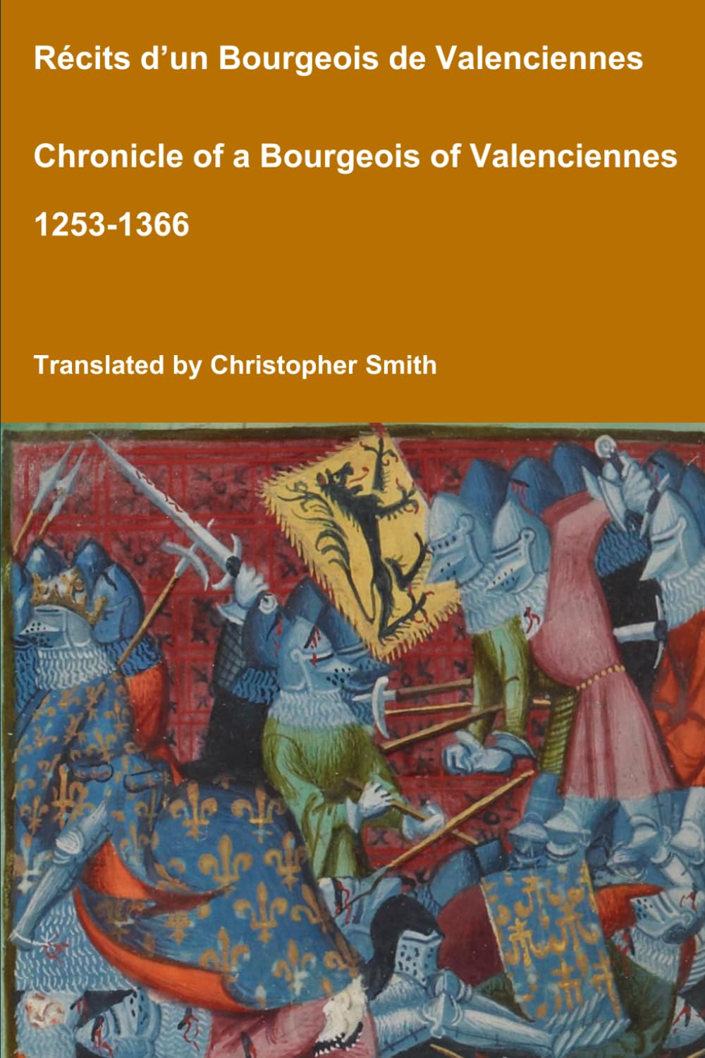 Récits d'un Bourgeois de Valenciennes aka Chronicle of a Bourgeois of Valenciennes 1253-1366 (Medieval Texts Translated)