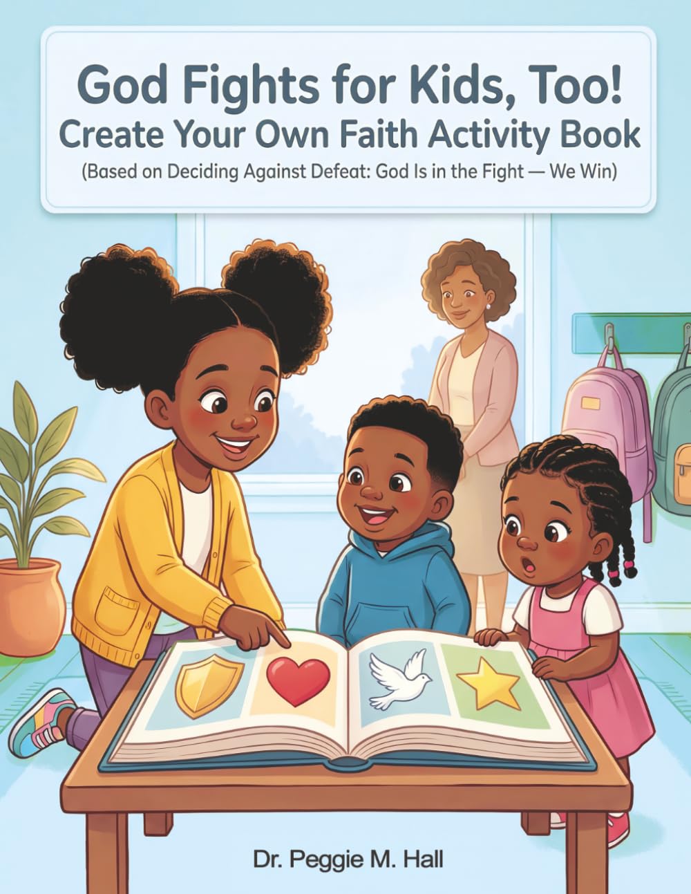 GOD FIGHTS FOR KIDS, TOO: CREATE YOUR OWN FAITH ACTIVITY BOOK
