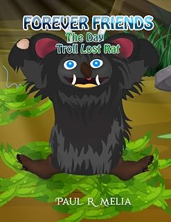 FOREVER FRIENDS: The Day Troll Lost Rat: Children's Early Learner/Beginner Reader/Bedtime Rhyming Picture Book (ages 2-8) (A Fairytale World of ... Rat and Troll's Magical Adventures Series)