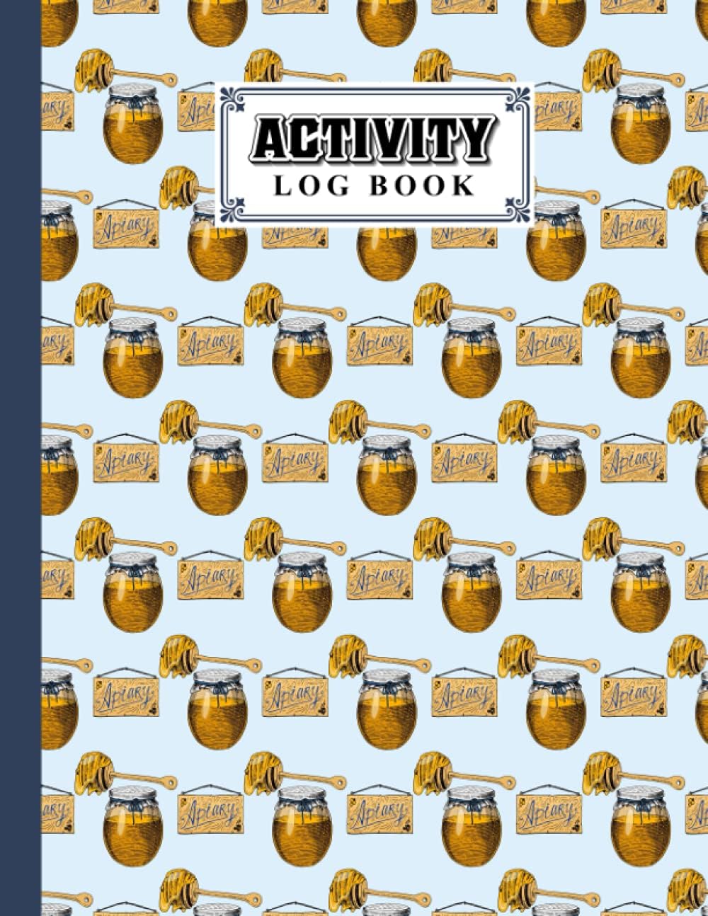 Activity Log Book: Honey Cover Activity Log Book, 120 Pages, 8.5X11 Inch, Activity Log Book For All Buisnesses By Anthony James Parsons