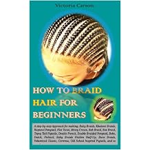 HOW TO BRAID HAIR FOR BEGINNERS. A step-by-step Approach for making; Baby Braids, Khaleesi Braids, Rapunel Ponytail, Flat Twist, Messy Crown, Bob Braid, Box Braid, Topsy Tail Pigtails, Double Fren