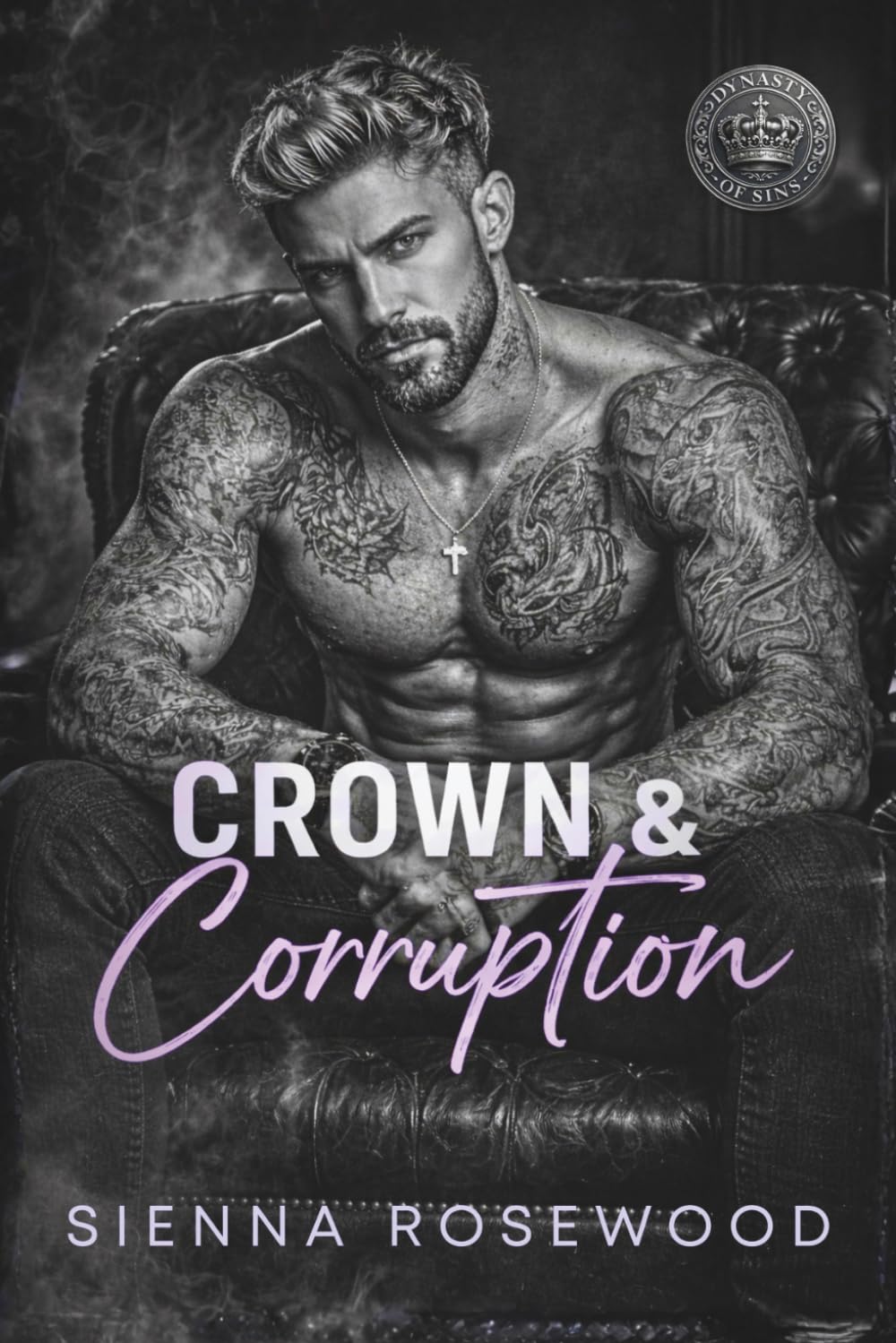 Crown & Corruption: A Mafia Arranged Marriage Romance (Dynasty of Sins - A Dark Billionaire & Mafia Romance Series)