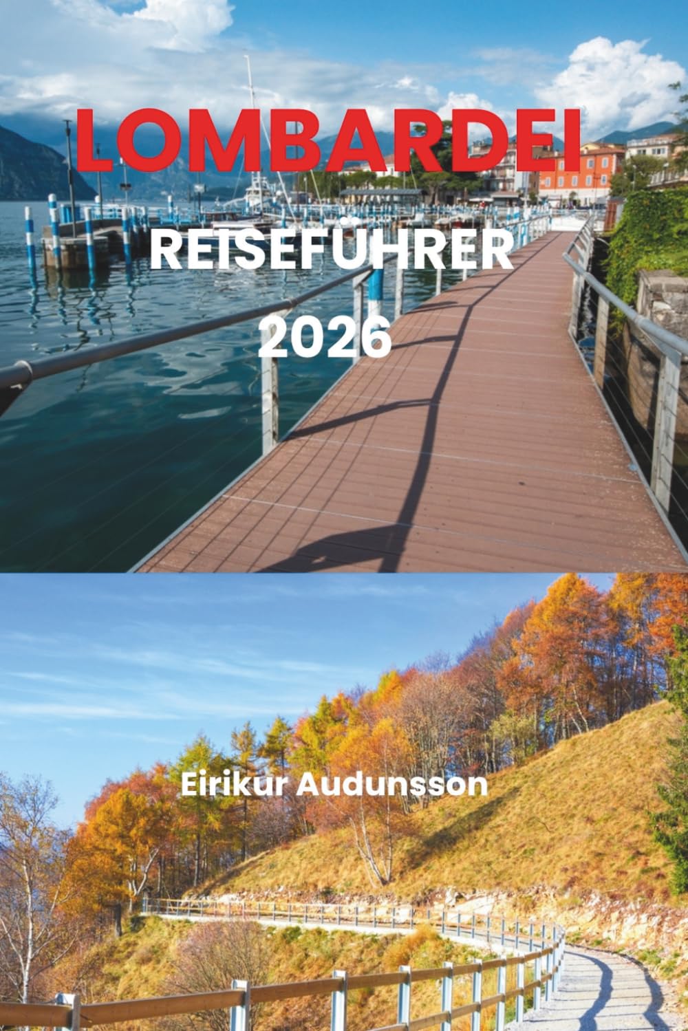 LOMBARDEI REISEFÜHRER 2026: Experience Lombardy’s charm, from Milan’s stylish streets to Lake Como’s serene beauty, where culture, history, and cuisine meet in one unforgettable journey