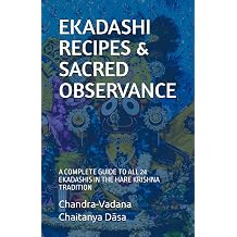 EKADASHI RECIPES & SACRED OBSERVANCE A COMPLETE GUIDE TO ALL 24 EKADASHIS IN THE HARE KRISHNA TRADITION