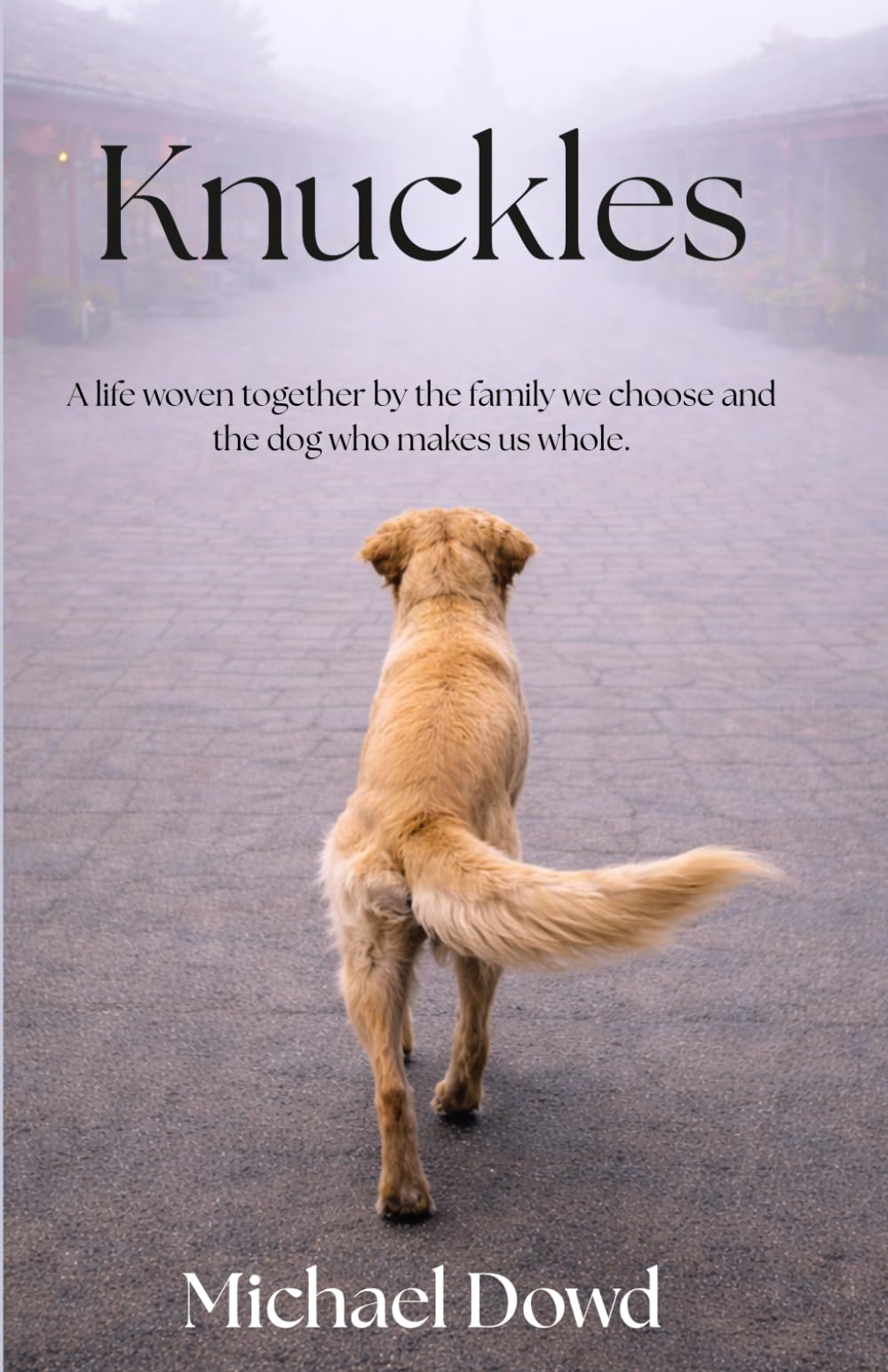 Knuckles: A Life Woven Together By the Family They Chose and the Dog That Made Them Whole